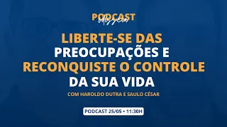 #PodcastODISSEIA | 006 | LIBERTE-SE DAS PREOCUPAÇÕES E RECONQUISTE O CONTROLE DA SUA VIDA