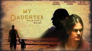 Hindi Short Film-My Daughter | Noyonita Lodh |  Emotional story on Father & Daughter Relationship