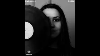 Rayzeh Podcast | 011 - Sophilia