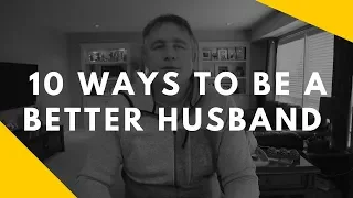 10 ways to be a better husband