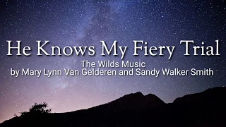 He Knows My Fiery Trial (Lyric Video) - The WILDS