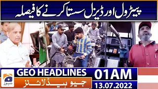 Geo News Headlines 01 AM | PM Shehbaz Sharif to announce cut in petrol prices soon | 13 July 2022