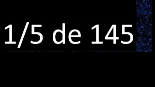 1/5 de 145 , fraccion de un numero , parte de un numero