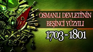 OSMANLI İMPARATORLUĞU'NUN BEŞİNCİ YÜZYILI 1709 - 1801