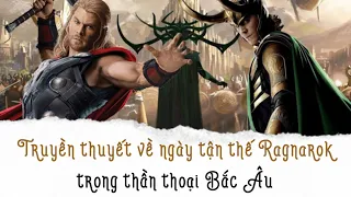 Truyền thuyết về ngày tận thế Ragnarok trong thần thoại Bắc Âu | Chú Đọc Truyện