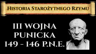 Trzecia Wojna Punicka (149 - 146 p.n.e.). Historia Starożytnego Rzymu odc. 15.