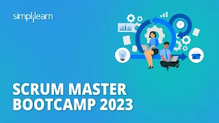 🔥 Scrum Master Bootcamp 2023 | Become Scrum Expert in 4 Hours | Scrum Bootcamp | Simplilearn