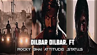 Dilbar dilbar song Rocky Bhai Attitude Status kgf chapter 2