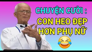 CHUYỆN CƯỜI : CON HEO ĐẸP HƠN PHỤ NỮ | CHA PHẠM QUANG HỒNG THUYẾT GIẢNG