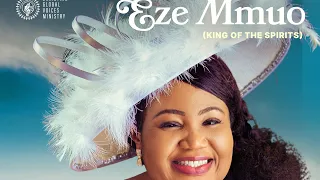 Eze Mmuo (KING OF THE SPIRITS) by Amb. Sis Chinyere Udoma