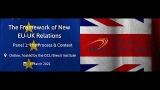 The Framework of New EU UK Relations: The Process & Context