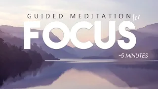 5 Minute Meditation For Focus & Concentration - Improve & Strengthen Your Focus With Mindfulness