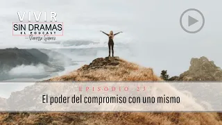 VSD - Episodio 23: ‘El Poder del Compromiso con uno Mismo'