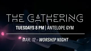 The Gathering Worship Night Mar 12, 2019