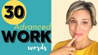 ADVANCED WORK VOCABULARY with EXAMPLES