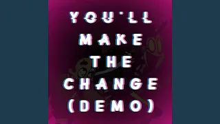 You'll Make The Change (Demo Version)