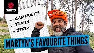 Martyn's Favourite Things About Mountain Biking | The Best Things About MTB