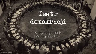 Theatre of Democracy. Behind the scenes of Magdalenka and the Round Table