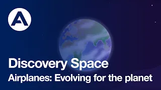Airplanes and the planet  | Discovery Space