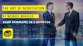 The Art of Negotiation by Michael Wheeler - Book Summary by Book Shack