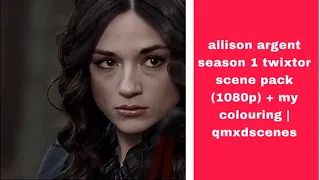 allison argent season 1 twixtor scene pack (1080p) + my colouring | qmxdscenes