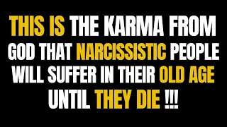 This is the Karma from God that narcissistic people will suffer in their old age until they die |NPD