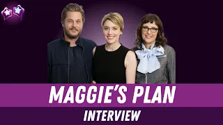 Maggie's Plan Cast Interview: Greta Gerwig, Travis Fimmel & Rebecca Miller