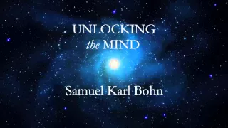 Unlocking the Mind - Samuel Karl Bohn | Extended Version