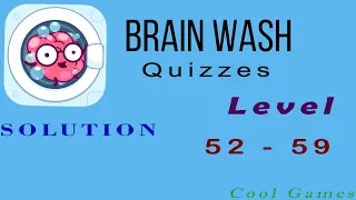 Brain Wash Quizzes Level 52 53 54 55 56 57 58 59 Solution Walkthrough