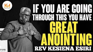 IF YOU ARE GOING THROUGH THIS YOU HAVE A GREAT ANOINTING || REV KESIENA ESIRI