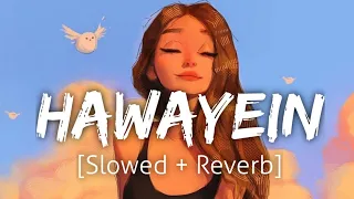 Hawayein [Slowed+Reverb] | Arijit Singh | Lofi | Textaudio