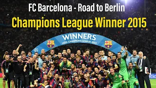 FC Barcelona 2015 - Road to Berlin - Champions League Winner