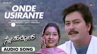 Onde Usirante | Audio Song | Snehaloka | Ramesh Aravind | Ramkumar |Anu Prabhakar | Rajesh Krishnan