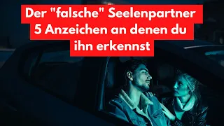 Es gibt auch den "falschen" Seelenverwandten, an diesen 5 Anzeichen erkennst du ihn. (Spiritualität)