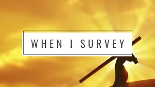 When I Survey - Tim Hughes | New Hope Online Service