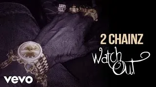 2 Chainz - Watch Out (Official Audio) (Explicit)