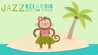 Jazz Lullabies - Hawaiian music for your baby - Relaxing summer time