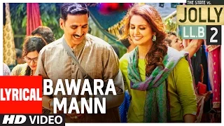 Bawara Mann Lyrical Video | Akshay Kumar, Huma Qureshi | Jubin Nautiyal & Neeti Mohan | | T-Series