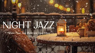 Snowfall Nightly Sleep Jazz Piano Music with Winter Ambience - Soothing Jazz Instrumental BGM