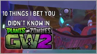 10 Things I Bet You Didn't Know! (Plants vs. Zombies Garden Warfare 2)