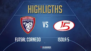 HIGHLIGHTS !! FUTSAL CORNEDO VS ISOLA5 | 5 - 1