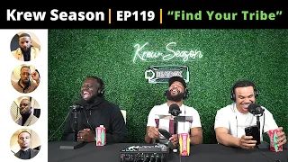 The Krew Season Podcast Episode 119 | "Find Your Tribe"
