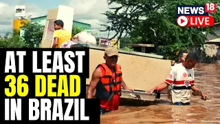 Brazil Floods Live Updates | At Least Three Dozen Dead As Brazil Rains Cause Havoc | News18 Live
