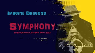 Imagine Dragons - Symphony(Dj De-Decastelli Just4Fun Remix 2023)