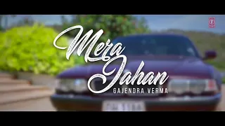 Mera Jahan Video Song | Gajendra Verma | Latest Hindi Songs 2017 | S-series