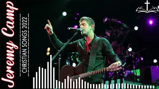 Jeremy Camp Greatest Hits with Christian Rock & Worship Songs 2022