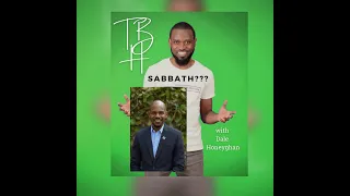 Is the Sabbath still Relevant??? Obed Babb on Tbh Podcast with Dale Honeyghan. Ep. 12