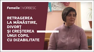 Nadejda Danu vorbește despre retragerea la mânăstire, divorț și creșterea unui copil cu dizabilitate