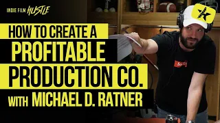 How to Build a Success Production Company with Michael D. Ratner