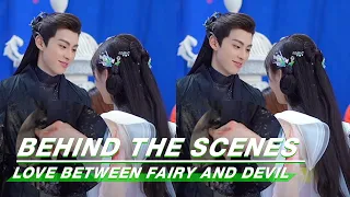 BTS: He Smirks As She's Having Fun | Love Between Fairy and Devil | 苍兰诀 | iQIYI
